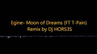 Egine- moon of dreams(ft T-pain) remix by dj hors3s