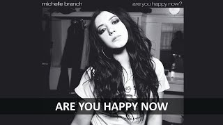 MICHELLE BRANCH - ARE YOU HAPPY NOW LYRICS