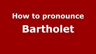 How to pronounce Bartholet