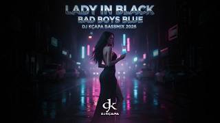 Bad Boys Blue - Lady in Black (DJ Kçapa Bassmix 2026)