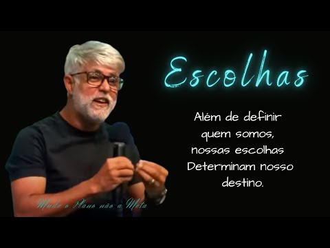 Escolhas - Nossas escolhas determinam nosso destino - Pastor Claudio Duarte