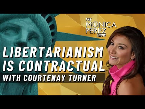Libertarianism Is Contractual. Discuss. w/ Courtenay Turner