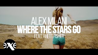 ALEX MILANI Feat. RHETT FISHER - Where The Stars Go
