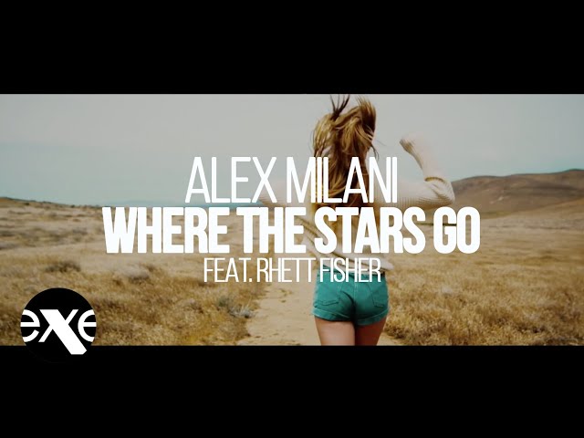 Alex Milani - Where The Stars Go (Radio Edit) (Feat. Rhett Fisher)