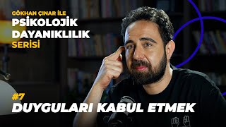 Duyguları Kabul Etmek - Psikolog Gökhan Çınar’la Psikolojik Dayanıklıl