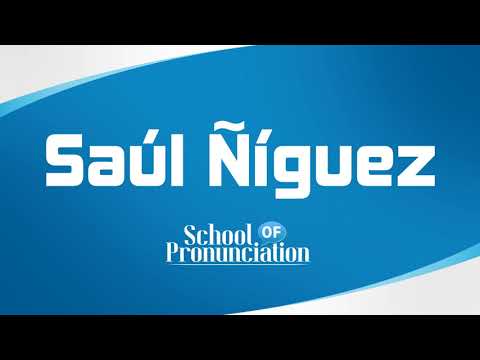 Learn How To Pronounce Saúl Ñíguez