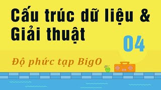 Cấu trúc dữ liệu và giải thuật - 04 Độ phức tạp BigO