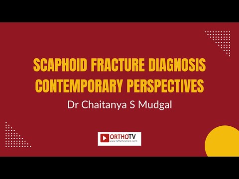 Dr Chaitanya S Mudgal - Scaphoid Fracture Diagnosis Contemporary Perspectives