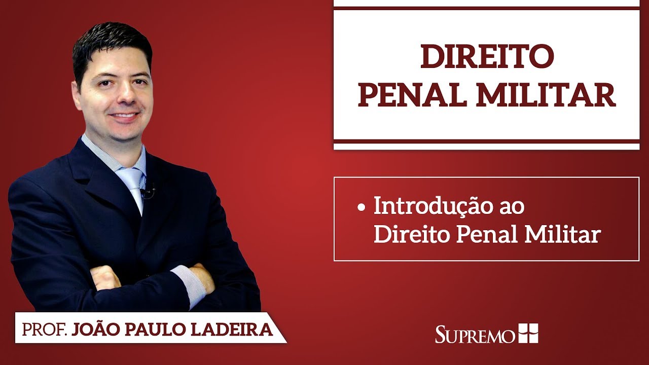 Introdução ao Direito Penal Militar - Prof. João Paulo Ladeira