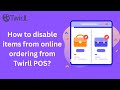 How to disable items from online ordering from Twirll POS