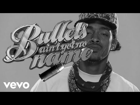 Nipsey Hussle - Bullets Ain't Got No Names (Explicit Version)