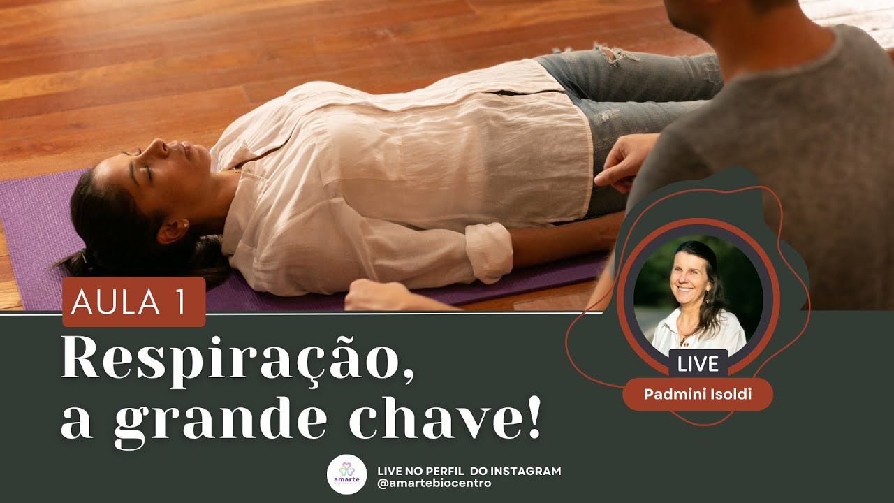 AULA 1 - RESPIRAÇÃO CONSCIENTE: A GRANDE CHAVE!