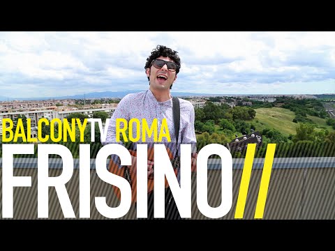 FRISINO - NON DEVE FINIRE (BalconyTV)