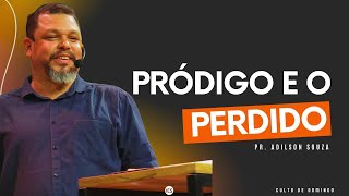 PRÓDIGO E O PERDIDO - PR. ADILSON SOUZA