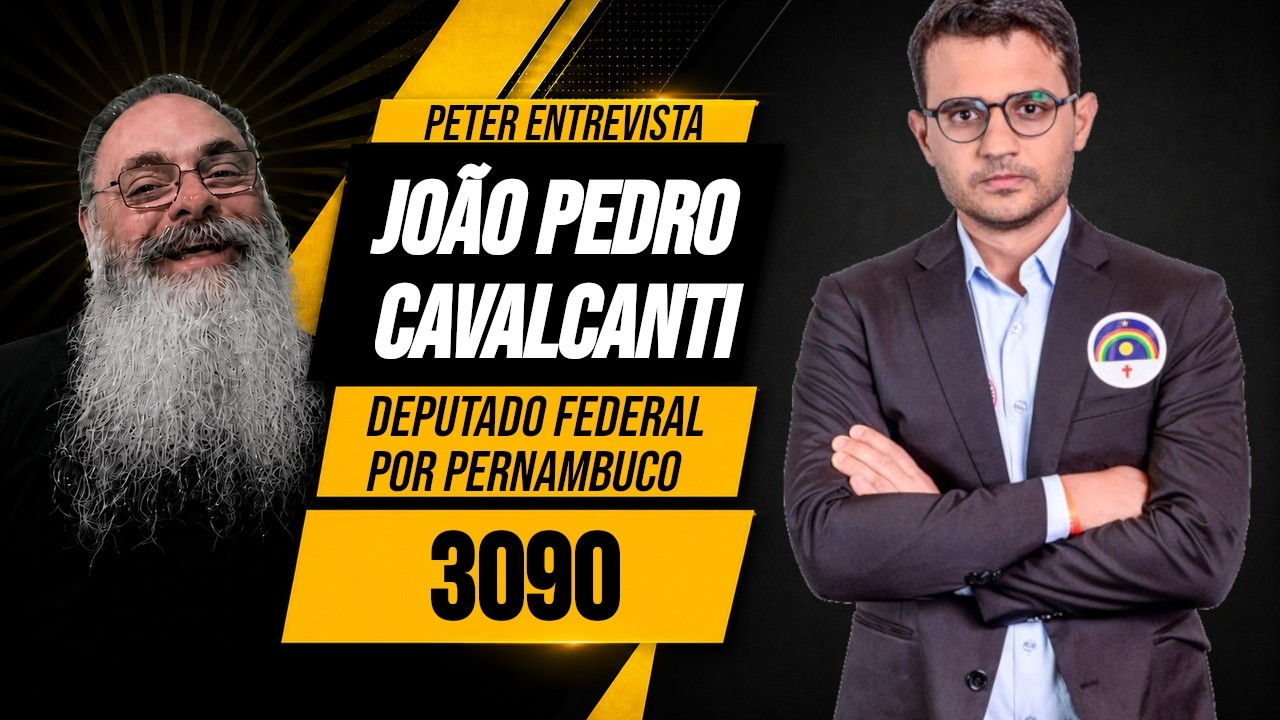 PETER ENTREVISTA JOÃO PEDRO CAVALCANTI - Federal por PE - 3090