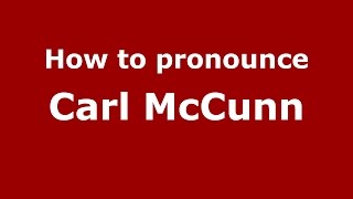 How to pronounce Carl Mccunn