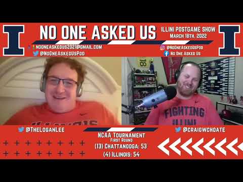Illini Postgame Show: NCAA Tournament First Round vs. #13 Chattanooga 03/18/22 | No One Asked Us