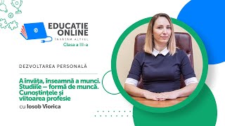 A învăţa, înseamnă a munci. Studiile – formă de muncă. Cunoştinţele și viitoarea profesie
