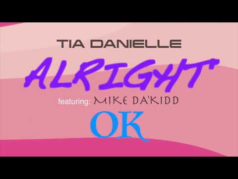 Tia Danielle - Alright, Ok ft. Mike Da'Kidd (Audio Video)