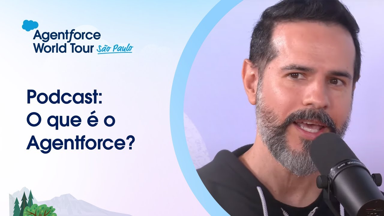 O que é o Agentforce? | Podcast do Agentforce World Tour São Paulo | Salesforce