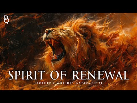 Spirit Of Renewal | Prophetic Warfare Prayer Instrumental