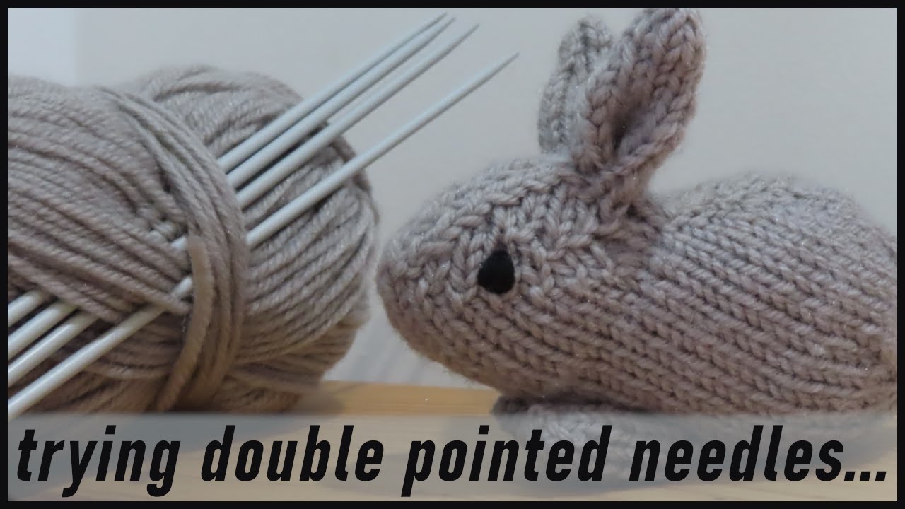 Trying Double Pointed Needles | Henry's Bunny