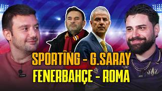 Sporting CP - G.Saray, F.Bahçe - Roma, Sergen Yalçın Döndü | Koray Gök