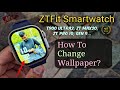 ZTFit Smartwatch Change Wallpaper To Any Picture ZTfit Wallpaper Settings T900 Ultra 2 Gen 9