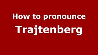 How to pronounce Trajtenberg