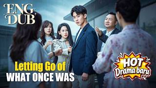 【ENG Dub】Letting Go of What Once Was 🎬 Abandoned by his Family & Betrayed by his Fiancée for a ……