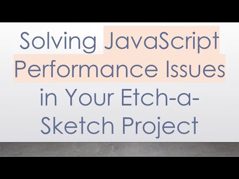 Solving JavaScript Performance Issues in Your Etch-a-Sketch Project