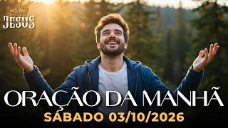 ORAÇÃO DA MANHÃ 03/10/2026 - COMECE O SÁBADO COM DEUS E RENOVE SUAS FORÇAS