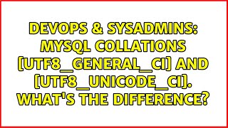 MYSQL Collations [utf8_general_ci] and [utf8_unicode_ci]. What&#39;s the difference?