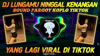 Download lagu Dj Lungamu Ninggal Kenangan Pargoy Koplo TikTok Viral 2021 | Sound Mhmmd Gunawan Produk Cikuya🎶 mp3