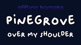 Pinegrove - Over My Shoulder (Karaoke)