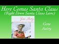 Gene Autry - Here Comes Santa Claus (Right Down Santa Claus Lane) (lyrics)