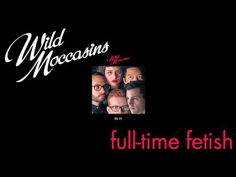 Wild Moccasins - Full-time Fetish  [Audio Stream]