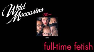 Wild Moccasins - Full-time Fetish  [Audio Stream]