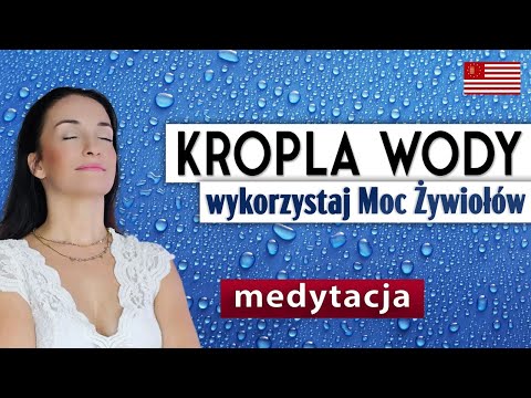 Mistyczny deszcz to metamorfoza i zwycięstwo. Medytacja prowadzona "Kropla Wody".
