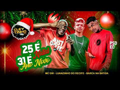 BARCA NA BATIDA E LUANZINHO DO RECIFE FEAT. GW - 25 É NATAL, 31 É ANO NOVO - REMIX BREGA FUNK