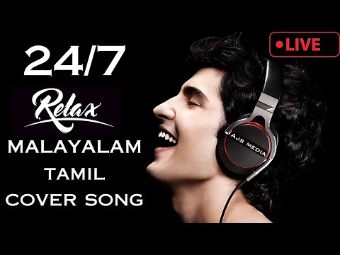 24/7 LIVE MALAYALAM AND TAMIL SONGS || COVER SONGS 