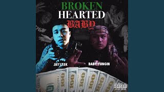 Broken Hearted Baby (feat. Baby Yungin&#39;)