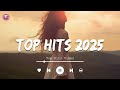 Top Hits 2025 Playlist Trending Music 2024 Best Songs 2024 Updated Weekly Playlist Hits
