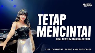Download lagu FUNKOT - TETAP MENCINTAI [ NEW VERSION ] VIRAL VERSION BY DJ ANEZKA  mp3