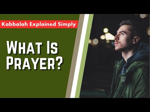 What Is Prayer? - Kabbalah Explained Simply