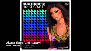 Sound Conducterz - Always There [Club Luxury]