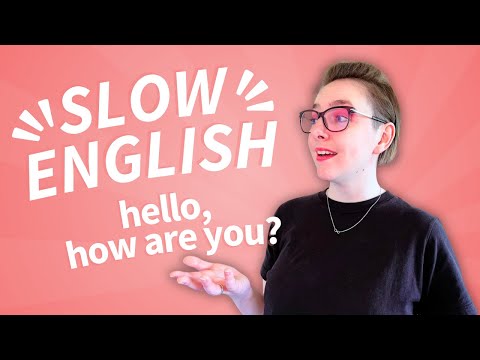 🙋 How to say “Hello, how are you” like a native speaker | SLOW ENGLISH lesson