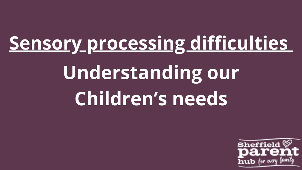 Sensory Processing Difficulties - Understanding our Children’s needs