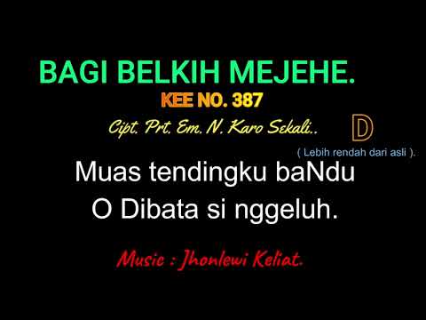 KEE 387 (Karaoke Version). D (lebih rendah). BAGI BELKIH MEJEHE.