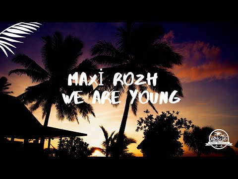 Maxi Rozh - We are Young